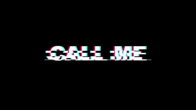 Stylish Call Me Typography Motion Graphic with Digital Glitch and RGB Color Shift Distortion on Black Background.