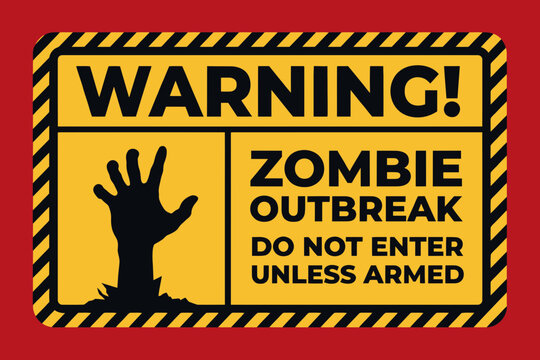 Warning sign zombie outbreak do not enter unless armed graphic design