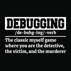 Fototapeta premium Debugging Classic Programmer Humor T-shirt Design