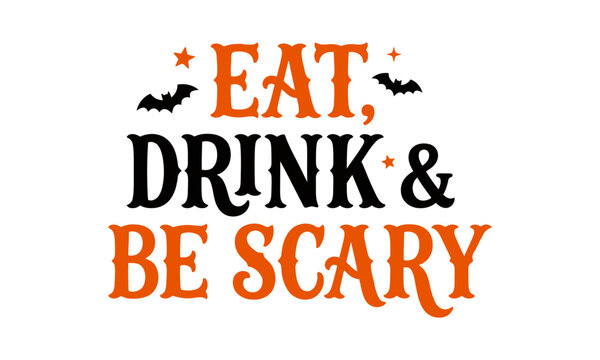 Eat Drink and Be Scary typography vector design with bats and stars for halloween