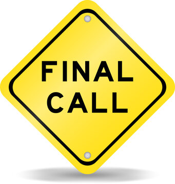 Yellow color transportation sign with word final call on white background