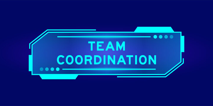 Futuristic hud banner that have word team co ordination on user interface screen on blue background