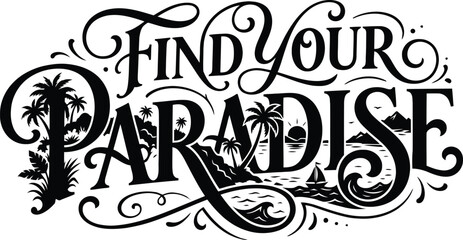 Obraz premium Find Your Paradise Tropical Typography Vector with Island Palm Trees Sunset and Sailboat Illustration