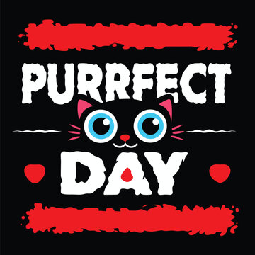 Bold PURRFECT DAY slogan with an expressive cartoon cat face and vibrant red accent elements T-shirt Design