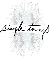 Naklejka premium Simple Things handwritten calligraphy quote with decorative floral mandala background