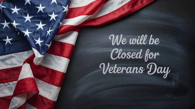 American flag draped over a black chalkboard background with the text we will be closed for veterans day, representing a holiday closure notice for businesses and government offices