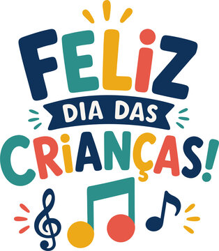 Lettering Vetorial Infantil Feliz Dia das Crian&ccedil;as Colorido com Notas Musicais, Clave de Sol e Elementos Musicais