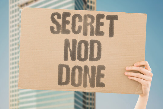"Secret nod done" Covert nod completion. SECRET. NOD. DONE. COVERT. COMPLETION.