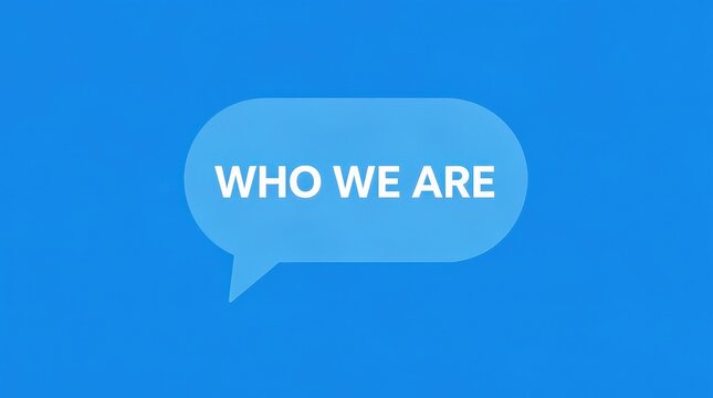 A blue speech bubble with white text reading "WHO WE ARE" against a solid blue background.