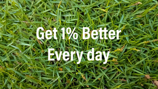 Get 1% better every day motivational quotes with green grass background 