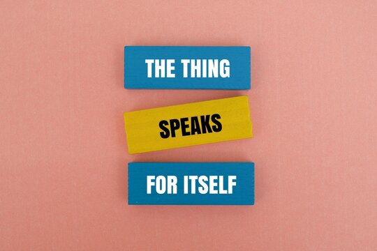 Colorful blocks with the text "THE THING SPEAKS FOR ITSELF". Symbolizing clarity, evidence, and self-explanatory truth