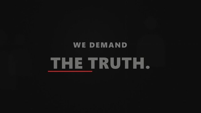 Where are they? We Demand The Truth text concept on dark background representing protest