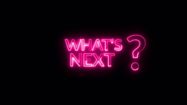 What's Next Neon Text Animation with Question Mark, Suitable for Teasers, Cliffhangers, and Game Level Transitions.