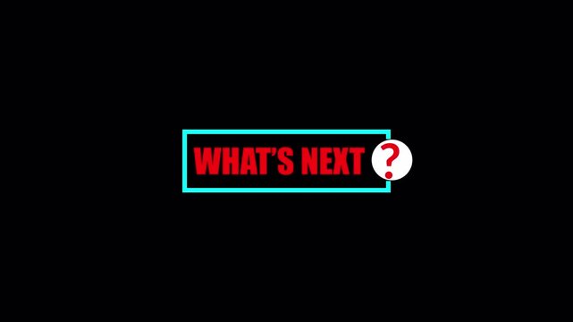 What's Next Text Animation with Question Mark, Suitable for Teasers, Cliffhangers, Game Level Transitions with alpha channel.