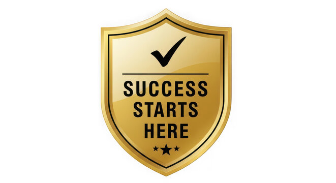 Golden shield emblem with Success Starts Here text and check mark icon isolated on transparent background