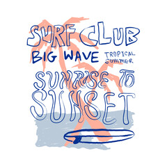 Fototapeta premium Palm Tree Tee Shirt Design. Hand Drawing Palm tree Tee Shirt Design. Typography Slogan Tee Shirt Design. Text Surf Club. Sunrise to Sunset. Surfboard in beach. summer beach vector. 