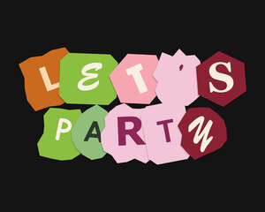 Lets party colorful text sign with cutout paper style letters on a dark background © Nuha