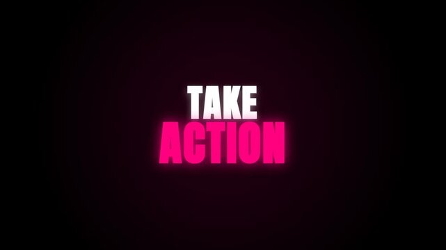 A dynamic video featuring 'TAKE ACTION' text in neon pink and white. The words pulse against a dark background with a subtle circular ripple effect, creating a motivating and urgent visual message.