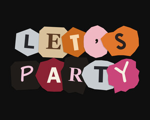Lets party text made of colorful paper cutout style letters on a black background © Nuha