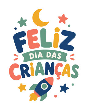 Lettering Vetorial Infantil Feliz Dia das Crian&ccedil;as Colorido com Foguete, Lua e Estrelas