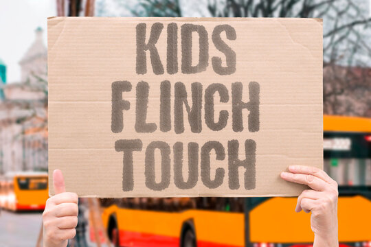 "Kids flinch touch" Physical contact startling. SAFETY. SCHOOL. CHILDREN. SUPPORT. CONCERN.