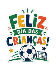 Lettering Vetorial Infantil Feliz Dia das Crianças com Tema de Futebol, Bola e Gol © Thays