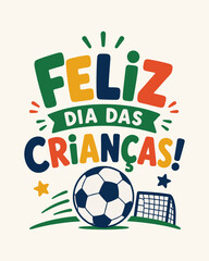 Lettering Vetorial Infantil Feliz Dia das Crianças com Tema de Futebol, Bola e Gol © Thays