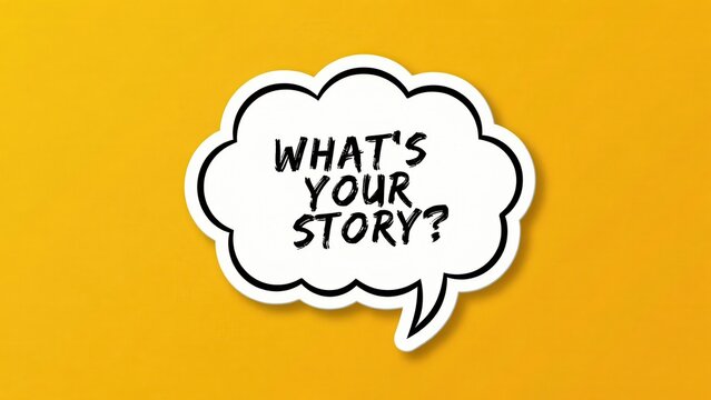 A thought bubble shape containing the text What's Your Story centered on a bright yellow background. Perfect for storytelling and content marketing themes.