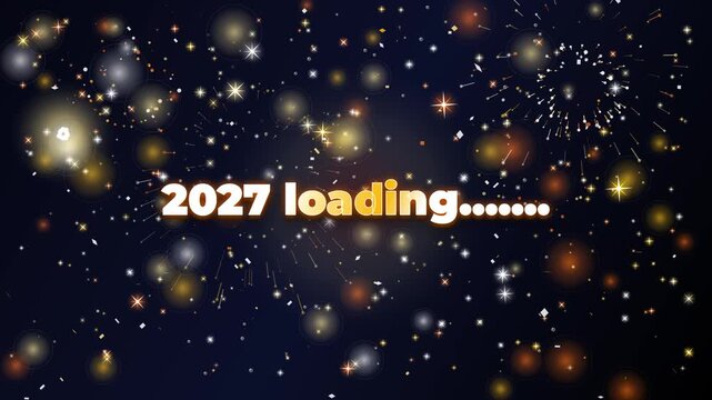 2027 loading text animation, festive New Year countdown background, golden fireworks and sparkling bokeh lights on dark sky
