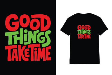 Naklejka premium Hand Drawn Typography Good Things Take Time T-Shirt Design