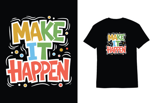 Colorful Doodle Typography Make It Happen T-Shirt Design