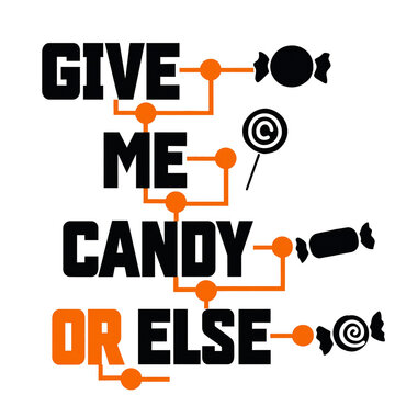 Give me candy or else halloween quote design with text and sweets graphics sweets graphic halloween typography trick or treat spooky text halloween phrase candy illustration halloween