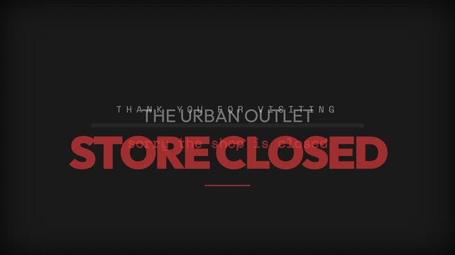 Store closure message, animated text on black background, urban outlet setting, representing business hours.