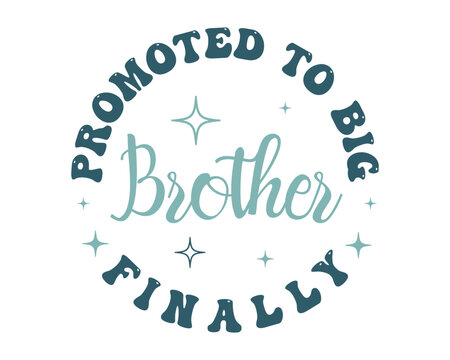 Promoted To Big Brother Pregnancy Announcement Retro Sibling Vector Typography