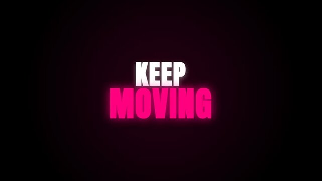 Animated text KEEP MOVING in white and glowing pink pulses against a dark background, creating a motivational and dynamic visual message.