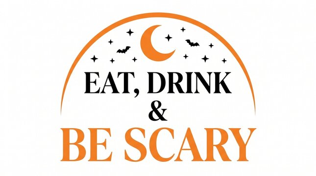 Eat, drink and be scary halloween typography with orange moon, bats and stars