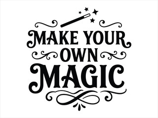 Naklejka premium Make your own magic vintage typography quote with a wand and stars for inspirational graphic design