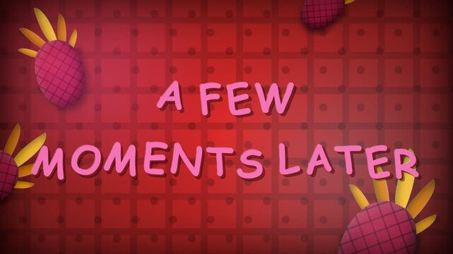 Pink lettering spelling out a phrase signifying the passage of time rests above a decorative red pattern featuring several golden tropical pineapple motifs arranged across the vibrant frame