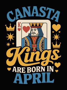 Canasta Kings Are Born In April King of Hearts retro player gift design