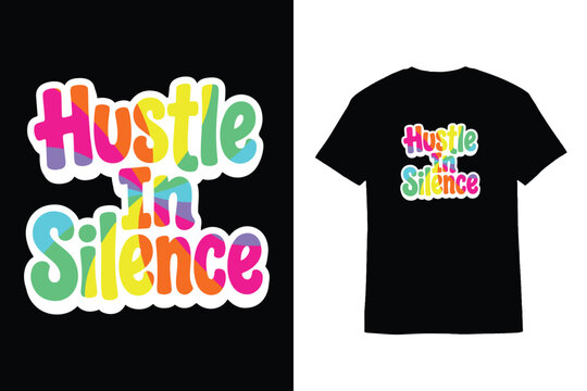 Colorful Bubble Typography Hustle In Silence T-Shirt Design