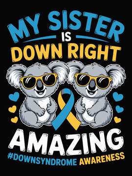 My Sister Is Down Right Amazing koala Down syndrome awareness graphic