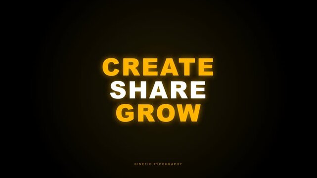A dynamic kinetic typography video features the motivational words 'CREATE', 'SHARE', and 'GROW' in glowing yellow and white text against a sleek black background.