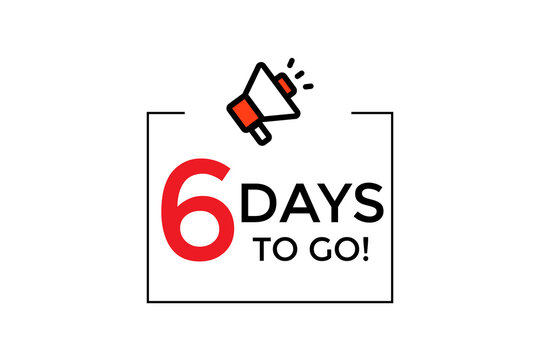 6 days to go with a red megaphone icon on a white background