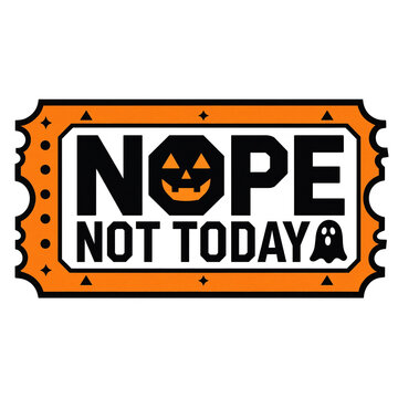Nope not today halloween ticket design with jack o lantern pumpkin face halloween typography seasonal invitation illustration decoration template