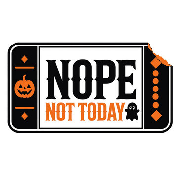 Nope not today halloween ticket design with bitten corner and pumpkin halloween typography seasonal invitation illustration decoration template