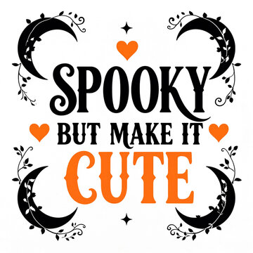 Spooky but make it cute halloween graphic with crescent moon frames and hearts orange heart halloween quote holiday design halloween typography spooky season fall theme holiday vector