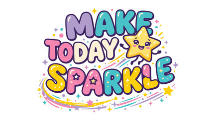 Naklejka premium Make Today Sparkle Inspirational Quote Colorful Typography Design