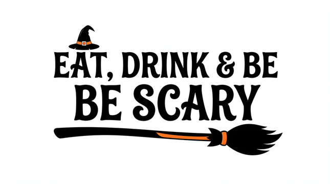 A delightfully spooky halloween design featuring the phrase 'eat drink be scary' with a witch's broom