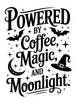 Powered by Coffee Magic and Moonlight witch hat bats moon graphic