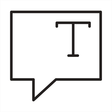Black outline speech bubble icon featuring a text letter symbol inside message bubble chat icon dialogue icon